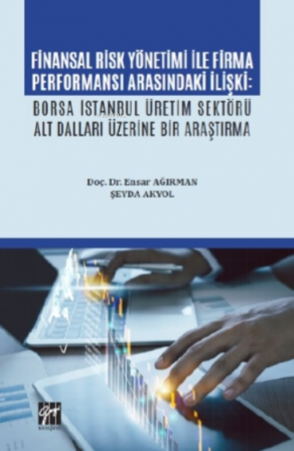 Finansal Risk Yönetimi İle Firma Performansı Arasındaki İlişki;Borsa İ