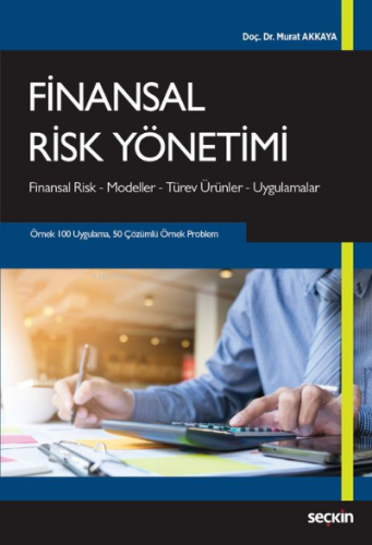 Finansal Risk Yönetimi | Murat Akkaya | Seçkin Yayıncılık