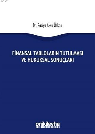 Finansal Tabloların Tutulması ve Hukuksal Sonuçları | Raziye Aksu Özka