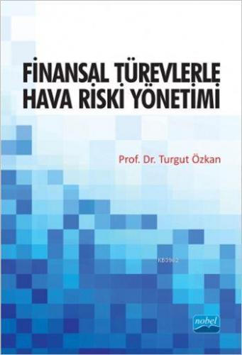 Finansal Türevlerle Hava Riski Yönetimi | Turgut Özkan | Nobel Akademi