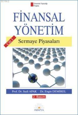 Finansal Yönetim Cilt 1; Sermaye Piyasaları | Sudi Apak | Papatya Bili