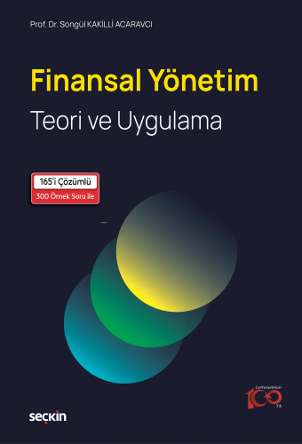 Finansal Yönetim;Teori ve Uygulama | Songül Kakilli Acaravcı | Seçkin 