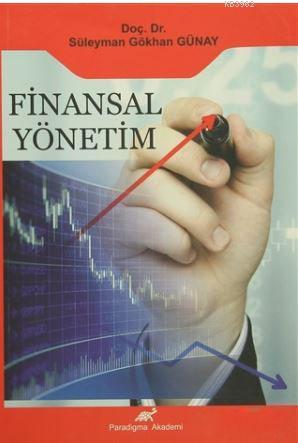 Finansal Yönetim | Süleyman Gökhan Günay | Paradigma Akademi Yayınları