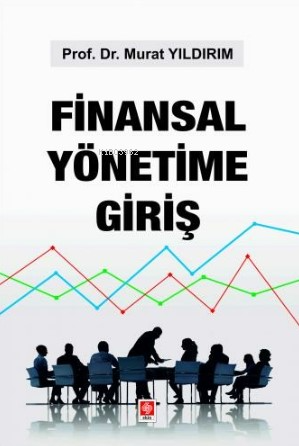 Finansal Yönetime Giriş | Murat Yıldırım | Ekin Yayıncılık