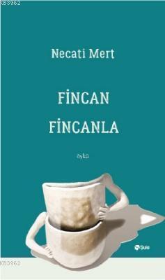 Fincan Fincanla | Necati Mert | Şule Yayınları