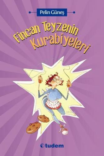 Fincan Teyzenin Kurabiyeleri | Pelin Güneş | Tudem Yayınları - Kültür