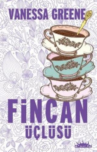 Fincan Üçlüsü | Vanessa Greene | Hyperion Kitap