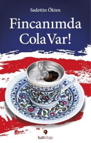 Fincanımda Cola Var | Saadettin Ökten | Tuti Kitap