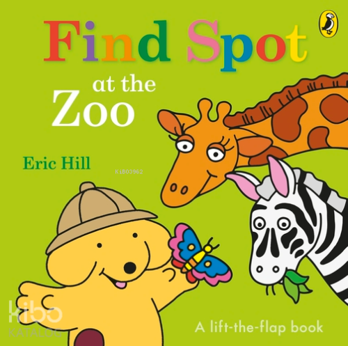 Find Spot at the Zoo (A Lift-the-Flap Story) | Eric Hill | Puffin Book