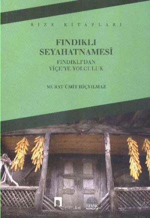 Fındıklı Seyahatnamesi; Fındıklı'dan Viçe'ye Yolculuk | Murat Ümit Hiç