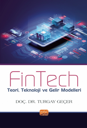 FİNTECH - Teori, Teknoloji ve Gelir Modelleri | Turgay Geçer | Nobel B