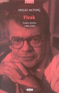 Firak; Toplu Şiirler 1989-1999 | Hulki Aktunç | Yapı Kredi Yayınları (