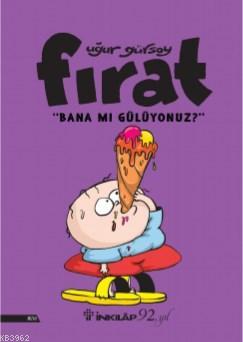 Fırat- Bana Mı Gülüyonuz? | Uğur Gürsoy | İnkılâp Kitabevi