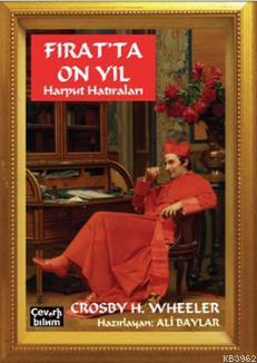 Fırat'ta On Yıl Harput Hatıraları | Crosby Howard Wheeler | Çeviribili