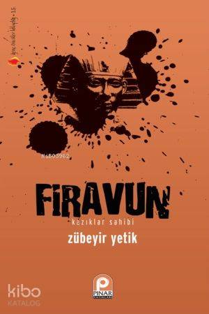 Firavun; Kazıklar Sahibi | Zübeyir Yetik | Pınar Yayınları