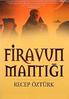 Firavun Mantığı | Recep Öztürk | Çelik Yayınevi