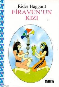 Firavun'un Kızı | Henri Rider Haggard | Yaba Yayınları