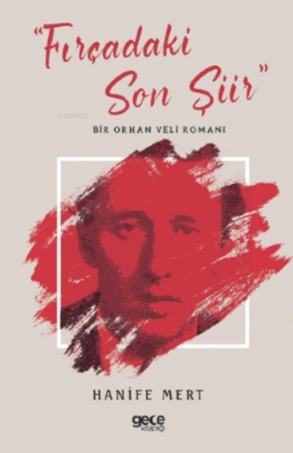 Fırçadaki Son Şiir;Bir Orhan Veli Romanı | Hanife Mert | Gece Kitaplığ