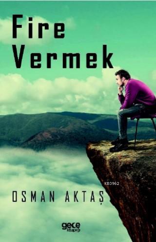 Fire Vermek | Osman Aktaş | Gece Kitaplığı Yayınları