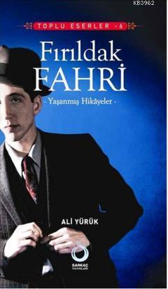 Fırıldak Fahri; Yaşanmış Hikayeler | Ali Yürük | Sarkaç Yayınları