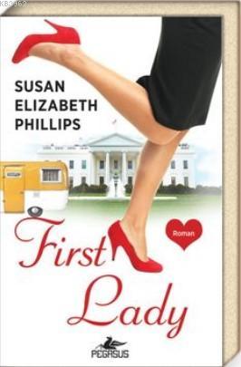 First Lady | Susan Elizabeth Phillips | Pegasus Yayıncılık