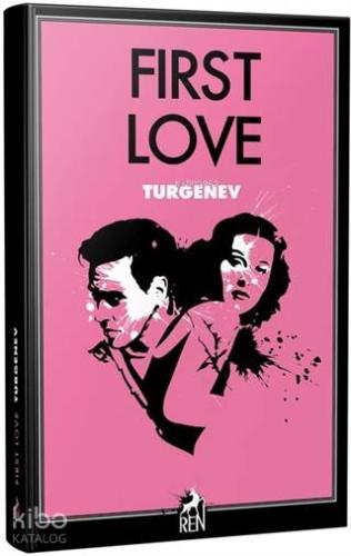 First Love | Ivan Sergeyevich Turgenev | Ren Kitap