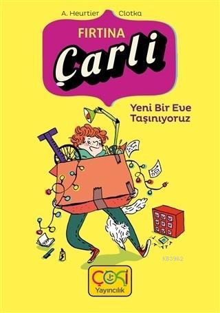 Fırtına Çarli - Yeni Bir Eve Taşınıyoruz | A. Heurtier | Çoki Yayınlar