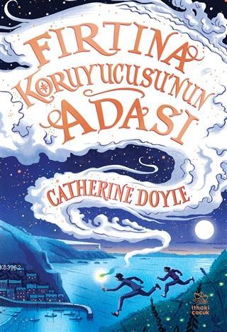 Fırtına Koruyucusu'nun Adası | Catherine Doyle | İthaki Çocuk Yayınlar