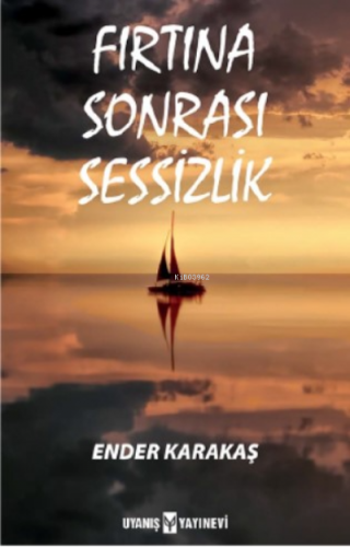 Fırtına Sonrası Sessizlik | Ender Karakaş | Uyanış Yayınevi