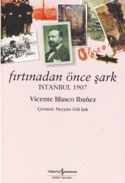 Fırtınadan Önce Şark | Vicente Blasco Ibanez | Türkiye İş Bankası Kült