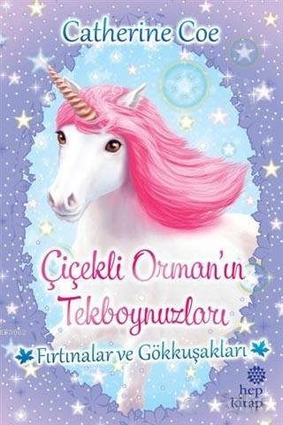 Fırtınalar ve Gökkuşakları - Çiçekli Orman'ın Tekboynuzları | Catherin