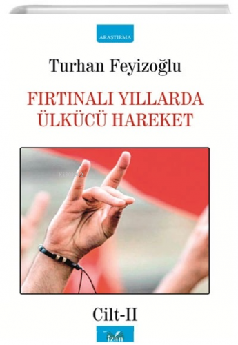 Fırtınalı Yıllarda Ülkücü Hareket 2. Cilt | Turhan Feyizoğlu | İzan Ya