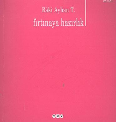 Fırtınaya Hazırlık | Bâki Ayhan T. | Yapı Kredi Yayınları ( YKY )