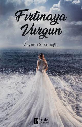 Fırtınaya Vurgun | Zeynep Sipahioğlu | Parola Yayınları