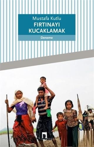 Fırtınayı Kucaklamak | Mustafa Kutlu | Dergah Yayınları