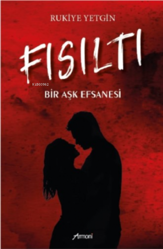 Fısıltı– Bir Aşk Efsanesi | Rukiye Yetgin | Armoni Yayınları