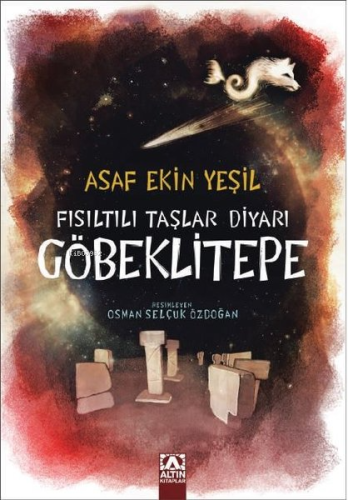 Fısıltılı Taşlar Diyarı - Göbeklitepe | Asaf Ekin Yeşil | Altın Kitapl