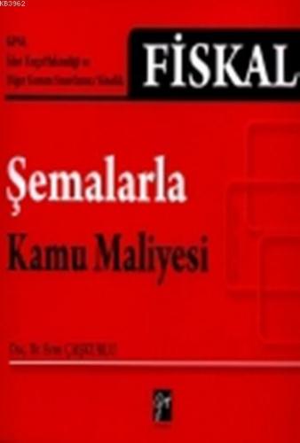 Fiskal Şemalarla Kamu Maliyesi | Eren Çaşkurlu | Gazi Kitabevi