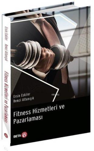 Fitness Hizmetleri ve Pazarlaması | Ersin Eskiler | Beta Akademik