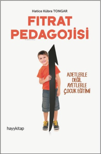 Fıtrat Pedagojisi; Adetlerle Değil Ayetlerle Çocuk Eğitimi | Hatice Kü