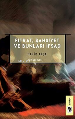 Fıtrat, Şahsiyet ve Bunları İfsad | Sahir Akça | Bengisu Yayınları