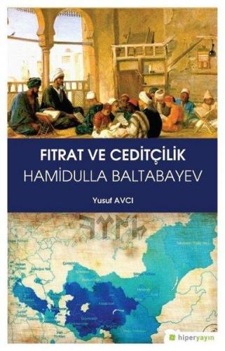 Fıtrat ve Ceditçilik Hamidulla Baltabayev | Yusuf Avcı | Hiperlink Yay