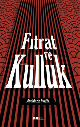 Fıtrat Ve Kulluk | Abdulaziz Tantik | Siyer Yayınları