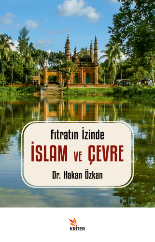 Fıtratın İzinde: İslam ve Çevre | Hakan Özkan | Kriter Yayınları