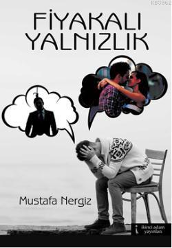 Fiyakalı Yalnızlık | Mustafa Nergiz | İkinci Adam Yayınları