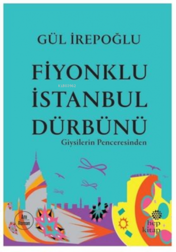 Fiyonklu İstanbul Dürbünü Giysilerin Penceresinden | Gül İrepoğlu | He