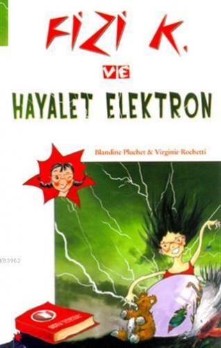 Fizi K ve Hayalet Elektron | Blandine Pluchet | Odtü Yayıncılık