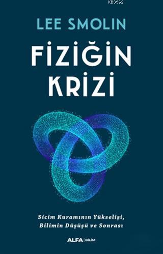 Fiziğin Krizi; Sicim Kuramının Yükselişi, Bilimin Düşüşü ve Sonrası | 