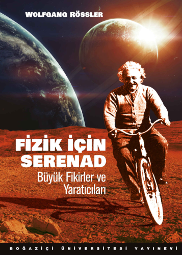 Fizik için Serenad; Büyük Fikirler ve Yaratıcıları | Wolfgang Rössler 