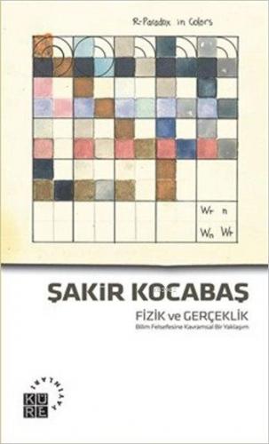 Fizik ve Gerçeklik; Bilim Felsefesine Kavramsal Bir Yaklaşım | Şakir K